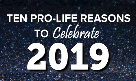 10 pro-life reasons to celebrate 2019!