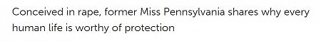 Conceived in rape, former Miss Pennsylvania shares why every human life is worthy of protection