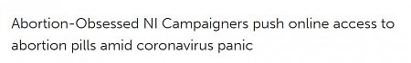 Abortion-Obsessed NI Campaigners push online access to abortion pills amid coronavirus panic