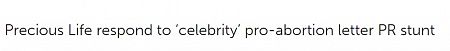 Precious Life respond to ‘celebrity’ pro-abortion letter PR stunt