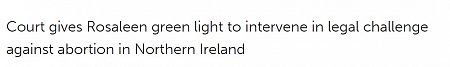 Court gives Rosaleen green light to intervene in legal challenge against abortion in Northern Ireland