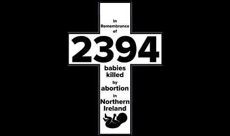 Pro-abortion MLAs are complicit in the deaths of 2394 babies killed by abortion in Northern Ireland